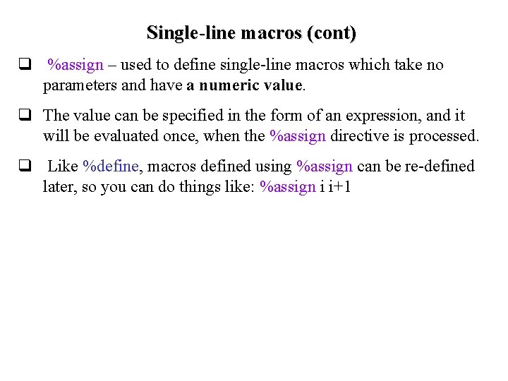 Single-line macros (cont) q %assign – used to define single-line macros which take no