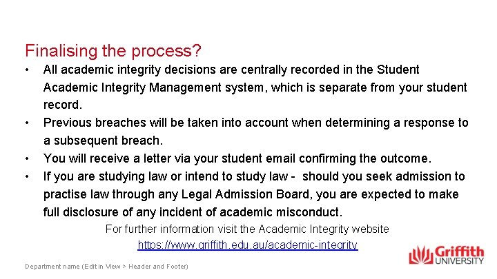 Finalising the process? • • All academic integrity decisions are centrally recorded in the