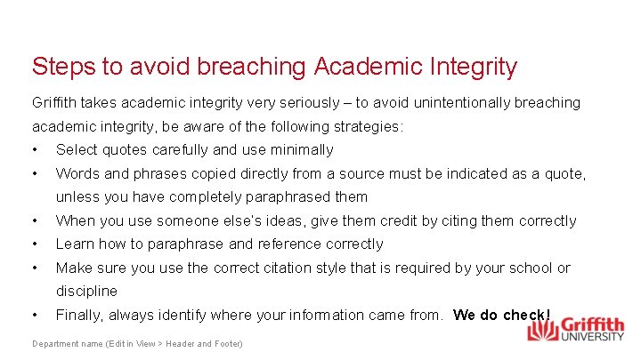 Steps to avoid breaching Academic Integrity Griffith takes academic integrity very seriously – to