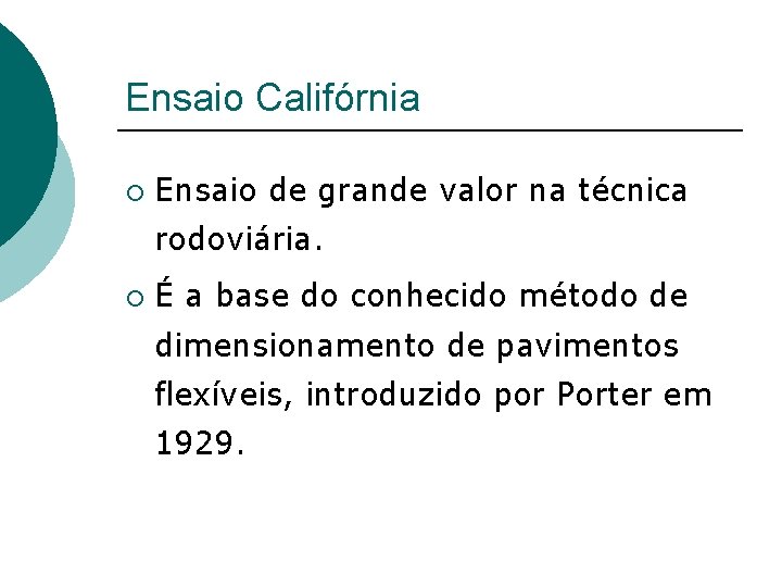 Ensaio Califórnia ¡ Ensaio de grande valor na técnica rodoviária. ¡ É a base Ensaio Califórnia ¡ Ensaio de grande valor na técnica rodoviária. ¡ É a base