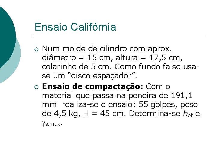 Ensaio Califórnia ¡ ¡ Num molde de cilindro com aprox. diâmetro = 15 cm, Ensaio Califórnia ¡ ¡ Num molde de cilindro com aprox. diâmetro = 15 cm,