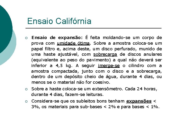 Ensaio Califórnia ¡ Ensaio de expansão: É feita moldando-se um corpo de prova com Ensaio Califórnia ¡ Ensaio de expansão: É feita moldando-se um corpo de prova com