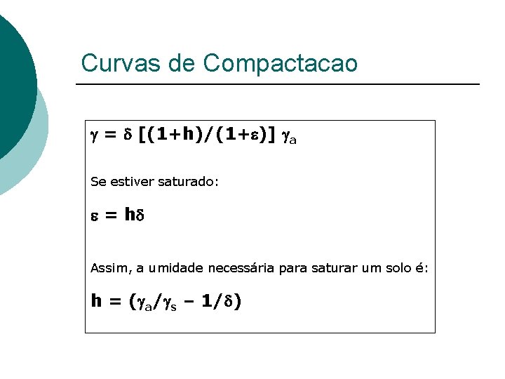 Curvas de Compactacao g = d [(1+h)/(1+e)] ga Se estiver saturado: e = hd