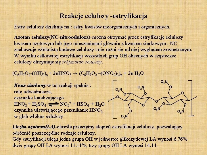 Reakcje celulozy -estryfikacja Estry celulozy dzielimy na : estry kwasów nieorganicznych i organicznych. Azotan Reakcje celulozy -estryfikacja Estry celulozy dzielimy na : estry kwasów nieorganicznych i organicznych. Azotan
