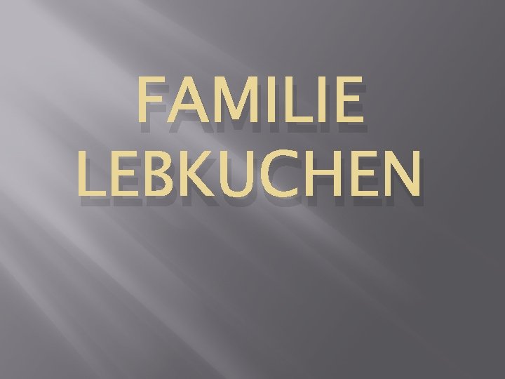 FAMILIE LEBKUCHEN 