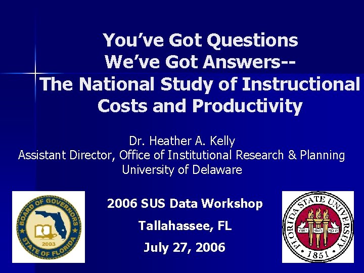 You’ve Got Questions We’ve Got Answers-The National Study of Instructional Costs and Productivity Dr.