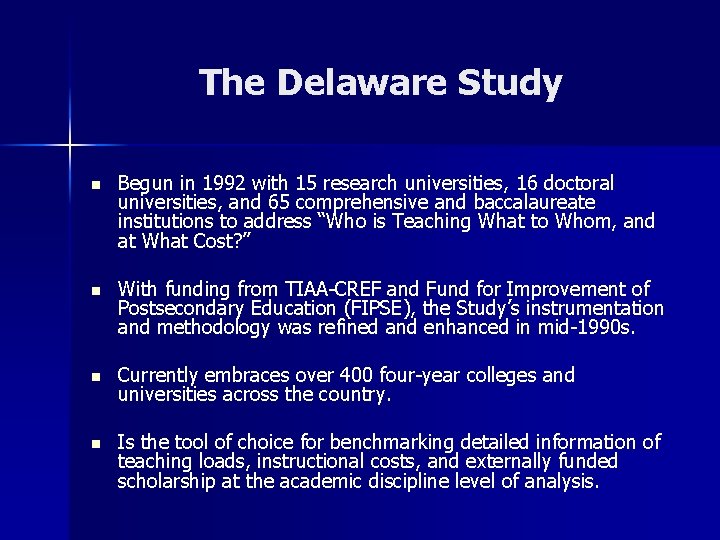 The Delaware Study n Begun in 1992 with 15 research universities, 16 doctoral universities,