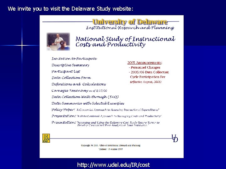 We invite you to visit the Delaware Study website: http: //www. udel. edu/IR/cost 
