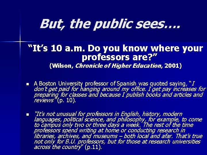 But, the public sees…. “It’s 10 a. m. Do you know where your professors