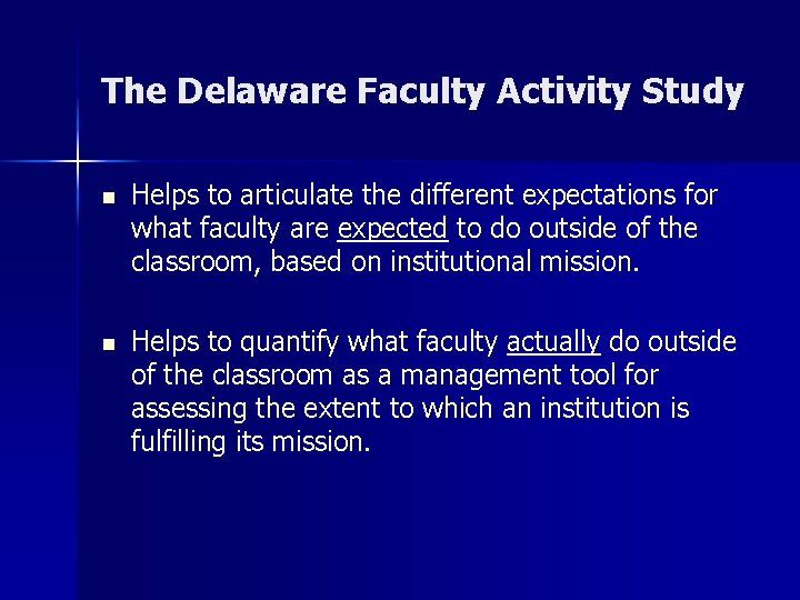 The Delaware Faculty Activity Study n Helps to articulate the different expectations for what