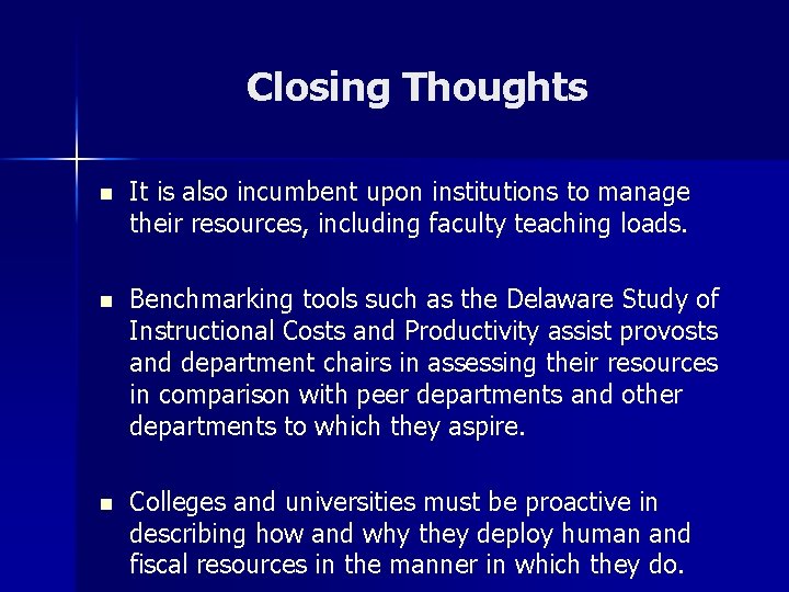 Closing Thoughts n It is also incumbent upon institutions to manage their resources, including