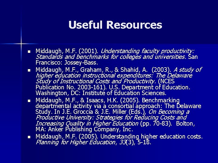 Useful Resources n n n Middaugh, M. F. (2001). Understanding faculty productivity: Standards and