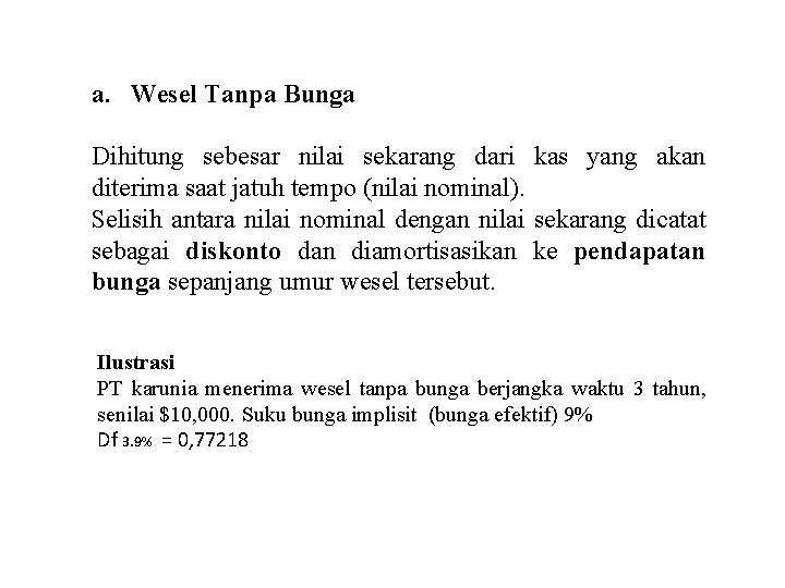 a. Wesel Tanpa Bunga Dihitung sebesar nilai sekarang dari kas yang akan diterima saat