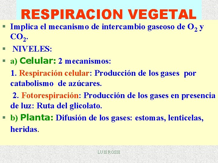 RESPIRACION VEGETAL § Implica el mecanismo de intercambio gaseoso de O 2 y CO