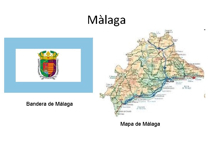 Màlaga Bandera de Màlaga Mapa de Màlaga 