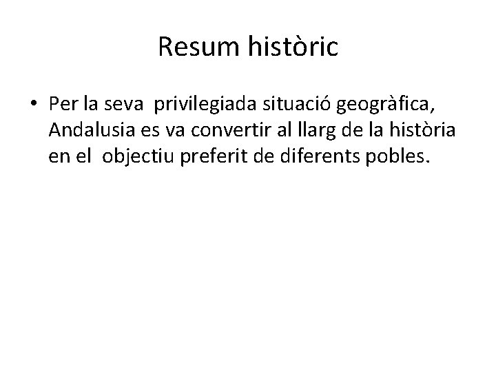 Resum històric • Per la seva privilegiada situació geogràfica, Andalusia es va convertir al