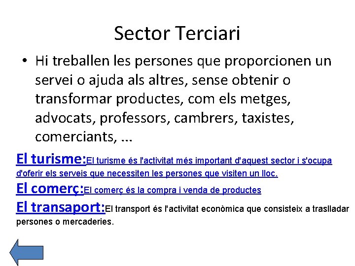 Sector Terciari • Hi treballen les persones que proporcionen un servei o ajuda als