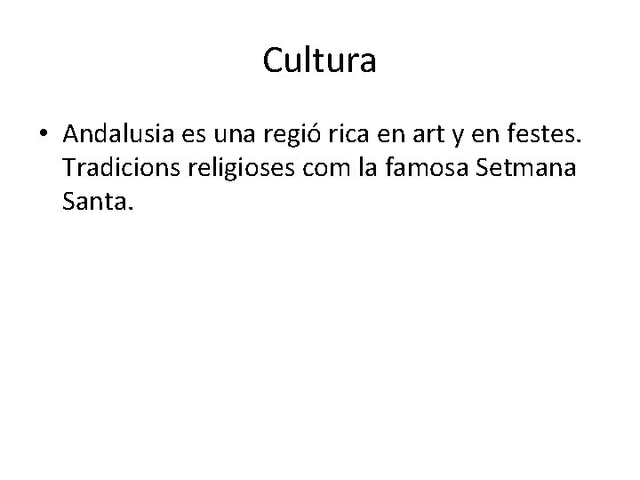 Cultura • Andalusia es una regió rica en art y en festes. Tradicions religioses