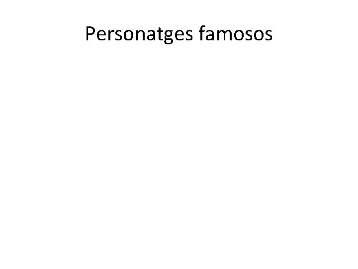 Personatges famosos 