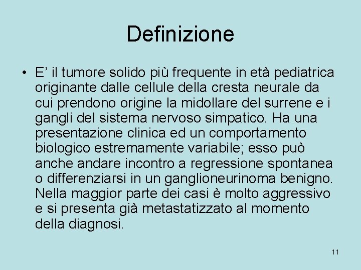 Definizione • E’ il tumore solido più frequente in età pediatrica originante dalle cellule