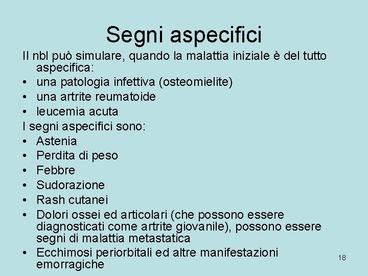Segni aspecifici Il nbl può simulare, quando la malattia iniziale è del tutto aspecifica: