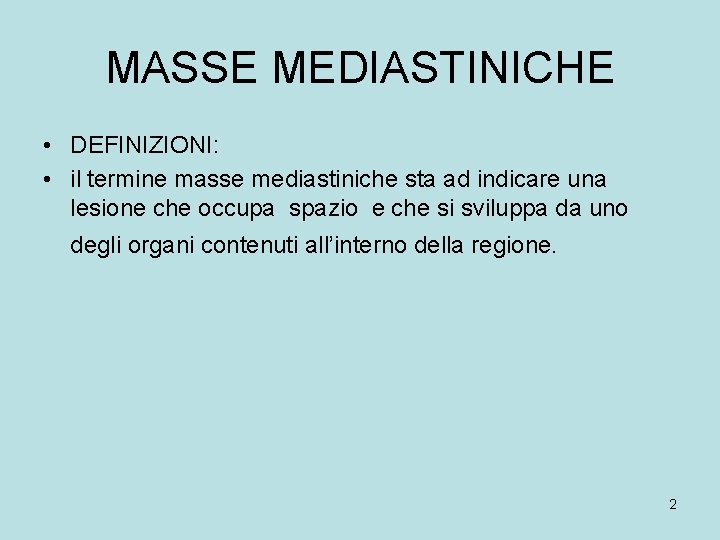 MASSE MEDIASTINICHE • DEFINIZIONI: • il termine masse mediastiniche sta ad indicare una lesione