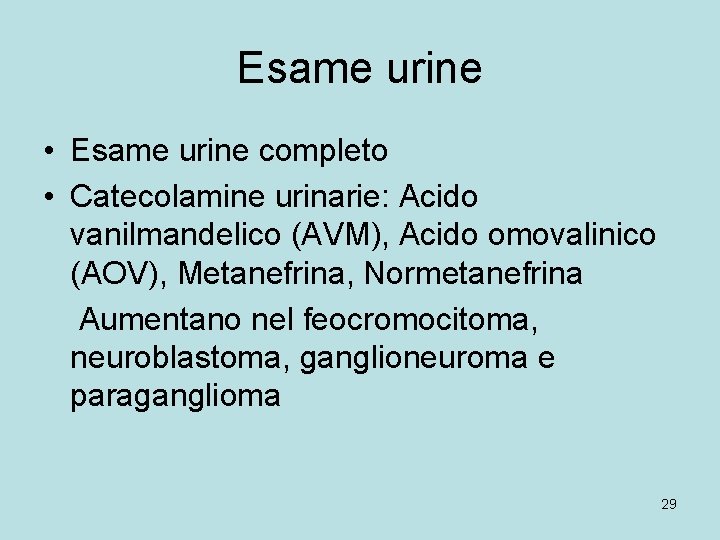 Esame urine • Esame urine completo • Catecolamine urinarie: Acido vanilmandelico (AVM), Acido omovalinico