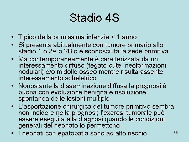 Stadio 4 S • Tipico della primissima infanzia < 1 anno • Si presenta