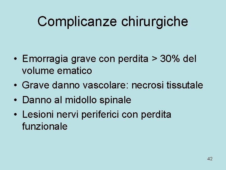 Complicanze chirurgiche • Emorragia grave con perdita > 30% del volume ematico • Grave