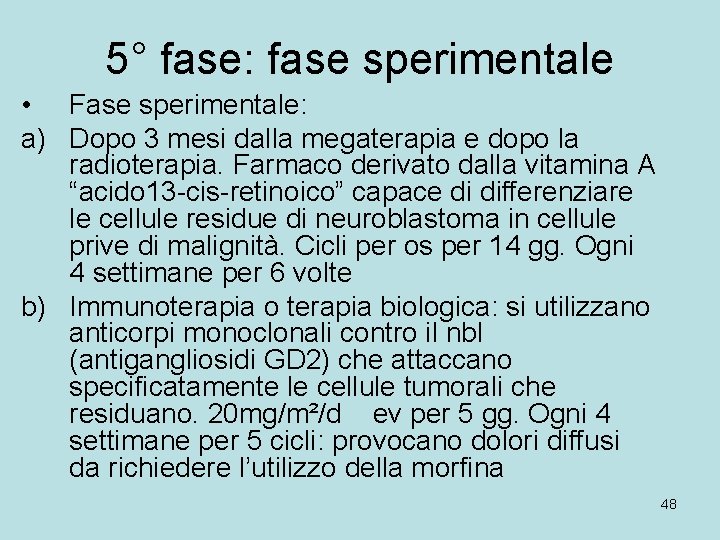 5° fase: fase sperimentale • Fase sperimentale: a) Dopo 3 mesi dalla megaterapia e