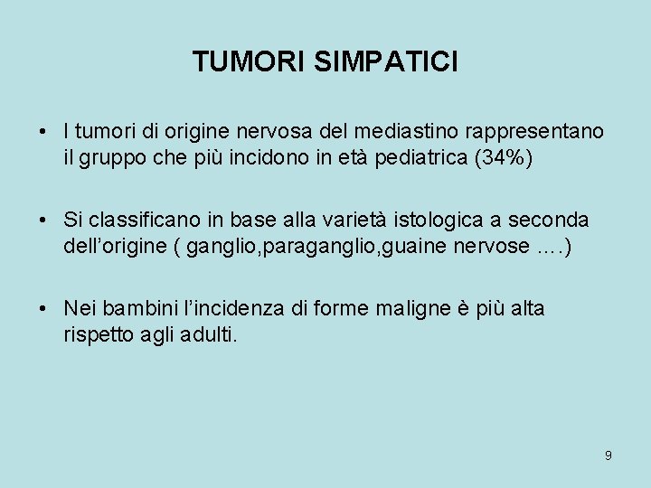 TUMORI SIMPATICI • I tumori di origine nervosa del mediastino rappresentano il gruppo che