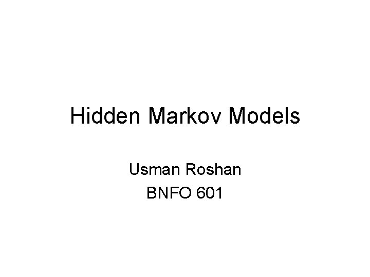 Hidden Markov Models Usman Roshan BNFO 601 