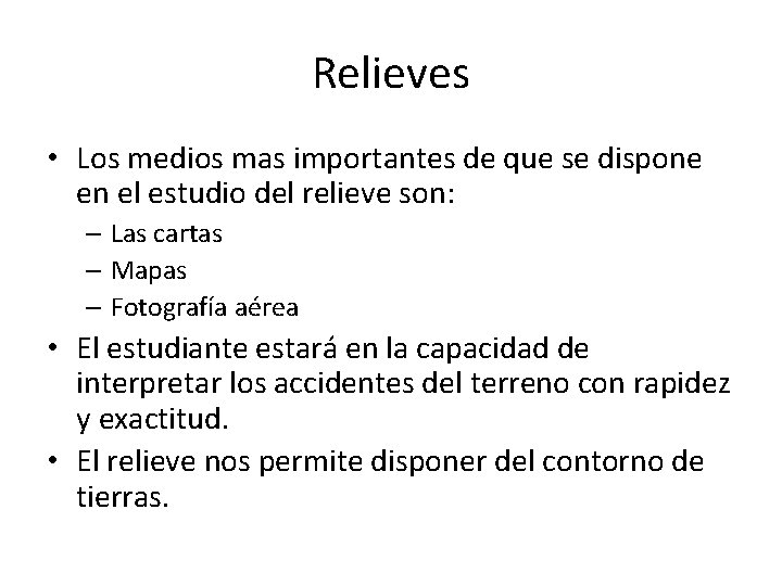 Relieves • Los medios mas importantes de que se dispone en el estudio del