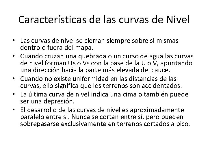 Características de las curvas de Nivel • Las curvas de nivel se cierran siempre