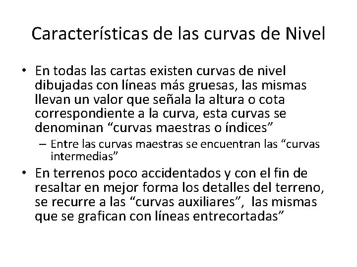 Características de las curvas de Nivel • En todas las cartas existen curvas de