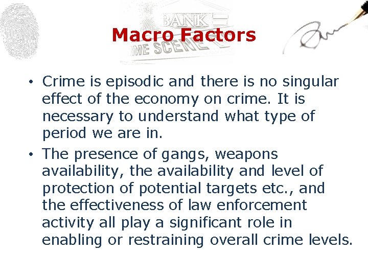 Macro Factors • Crime is episodic and there is no singular effect of the