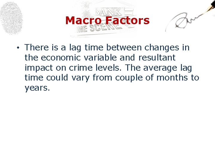 Macro Factors • There is a lag time between changes in the economic variable