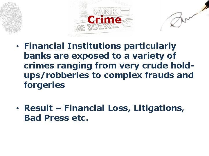 Crime • Financial Institutions particularly banks are exposed to a variety of crimes ranging