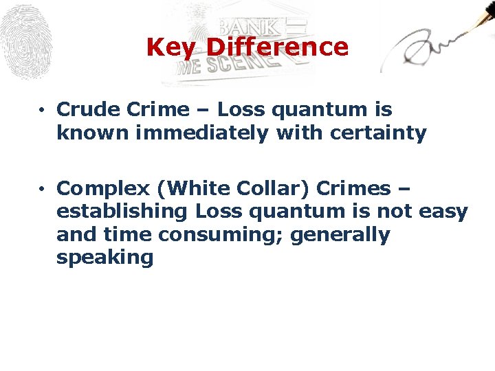 Key Difference • Crude Crime – Loss quantum is known immediately with certainty •