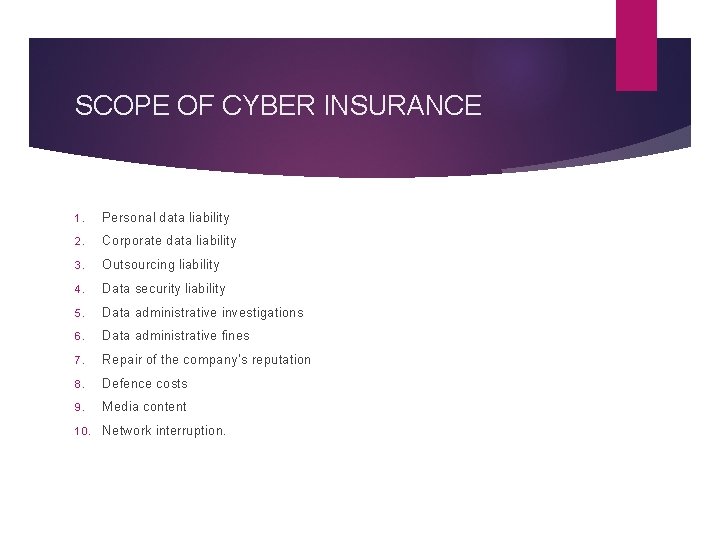 SCOPE OF CYBER INSURANCE 1. Personal data liability 2. Corporate data liability 3. Outsourcing