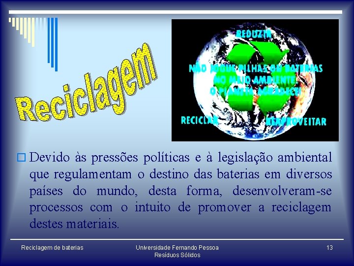 o Devido às pressões políticas e à legislação ambiental que regulamentam o destino das