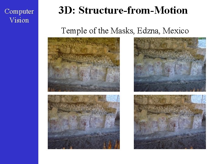 Computer Vision 3 D: Structure-from-Motion Temple of the Masks, Edzna, Mexico 