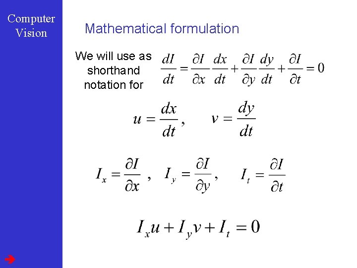 Computer Vision Mathematical formulation We will use as shorthand notation for 