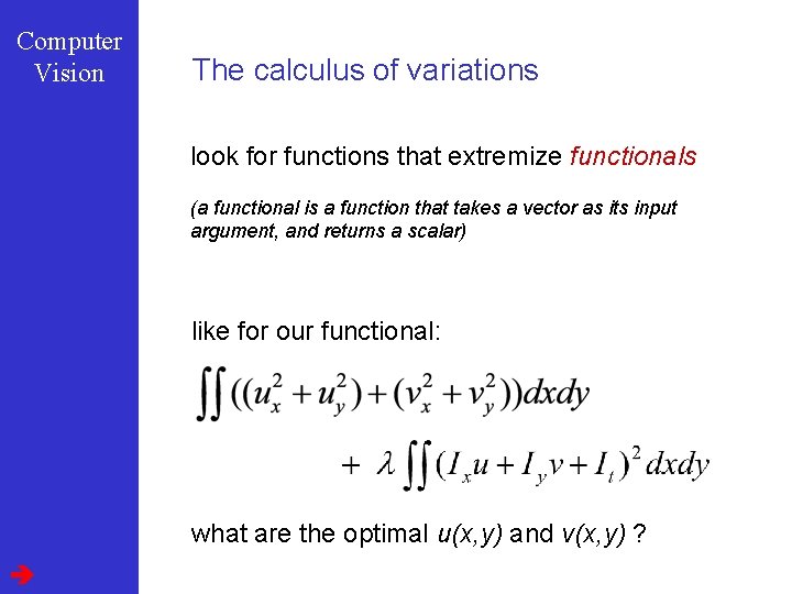 Computer Vision The calculus of variations look for functions that extremize functionals (a functional