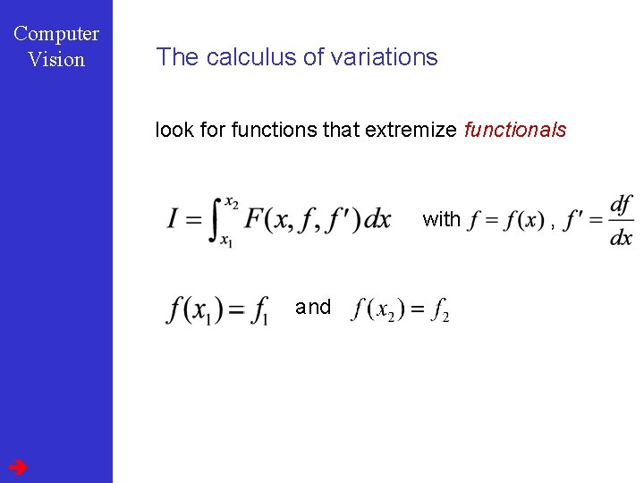 Computer Vision The calculus of variations look for functions that extremize functionals with and