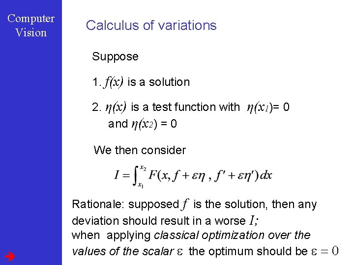 Computer Vision Calculus of variations Suppose 1. f(x) is a solution 2. η(x) is