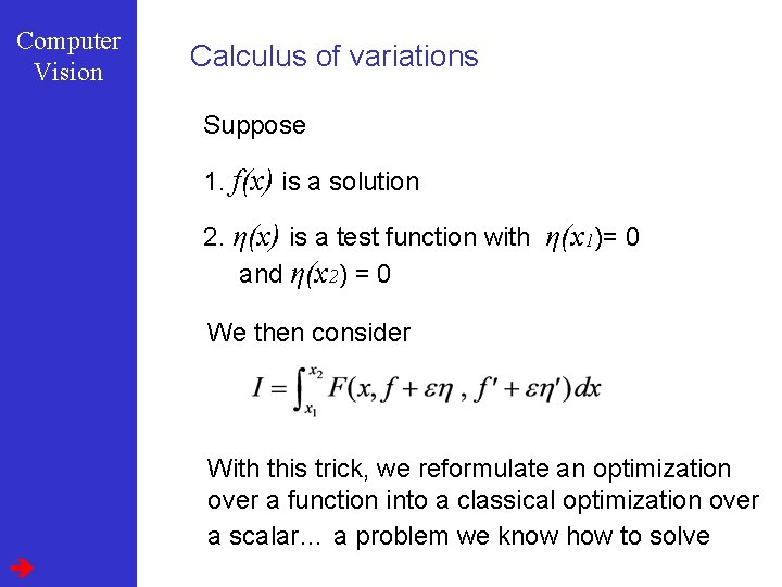 Computer Vision Calculus of variations Suppose 1. f(x) is a solution 2. η(x) is