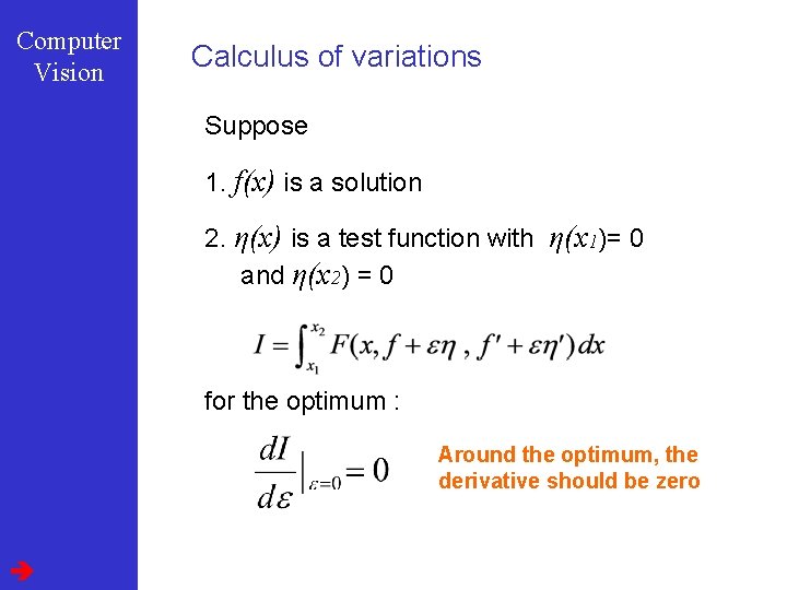 Computer Vision Calculus of variations Suppose 1. f(x) is a solution 2. η(x) is