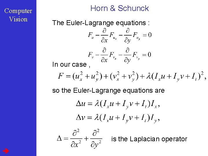Computer Vision Horn & Schunck The Euler-Lagrange equations : In our case , so
