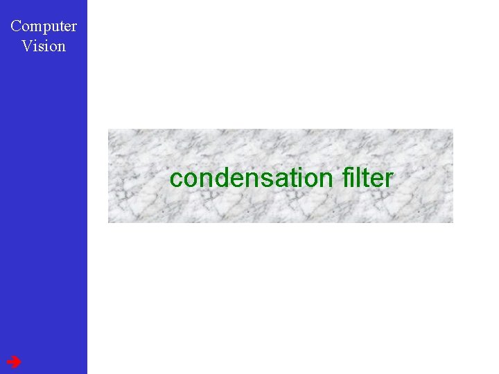 Computer Vision condensation filter 